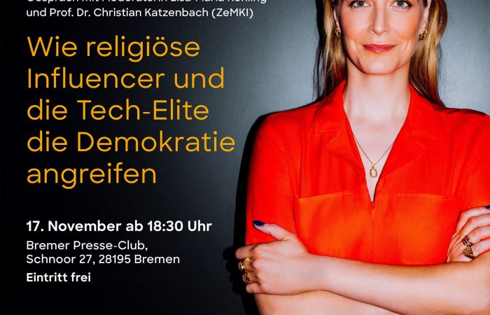 ZeMKI-Mediengespräche Gast: Annika Brockschmidt Diskussion mit Prof. Dr. Christian Katzenbach Moderation: Lisa-Maria Röhling Wie religiöse Influencer und die Tech-Elite die Demokratie angreifen 17. November ab 18:30 Uhr Bremer Presse-Club, Schnoor 27, 28195 Bremen Eintritt frei